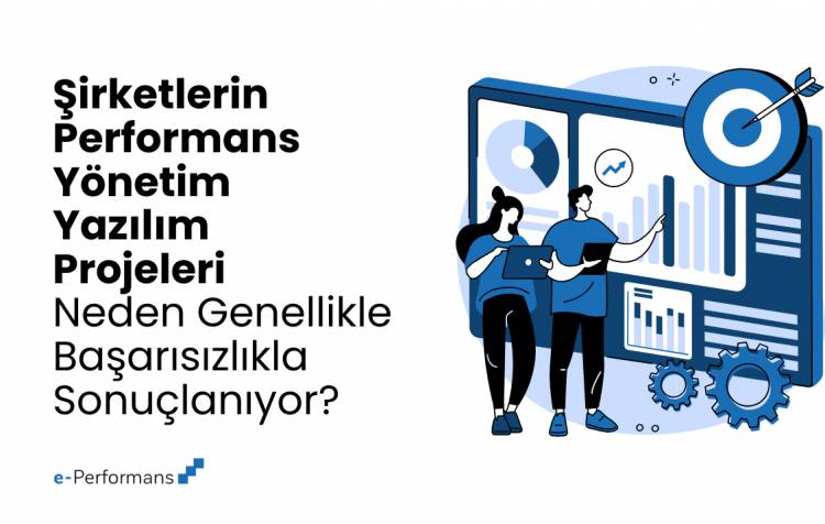 Şirketlerin Performans Yönetimi Yazılım Projeleri neden genellikle başarısızlıkla sonuçlanıyor?
